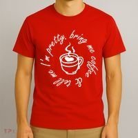 Bring Me Coffee And Tell Me I'm Pretty T-Shirt thumb 3