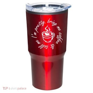 Bring Me Coffee And Tell Me I'm Pretty Tumbler