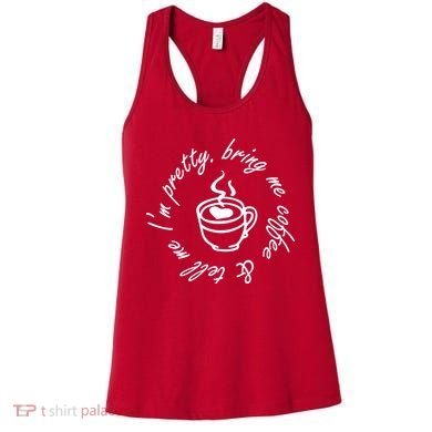 Bring Me Coffee And Tell Me I'm Pretty Women's Tank Top