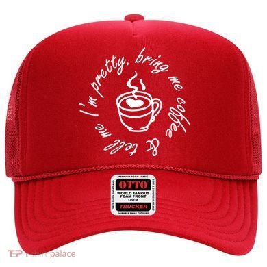 Bring Me Coffee And Tell Me I'm Pretty Hat