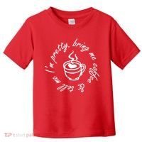Bring Me Coffee And Tell Me I'm Pretty Toddler T-Shirt thumb 0