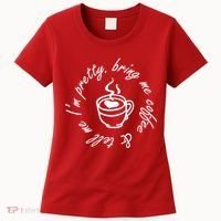Bring Me Coffee And Tell Me I'm Pretty Women's T-Shirt thumb 0