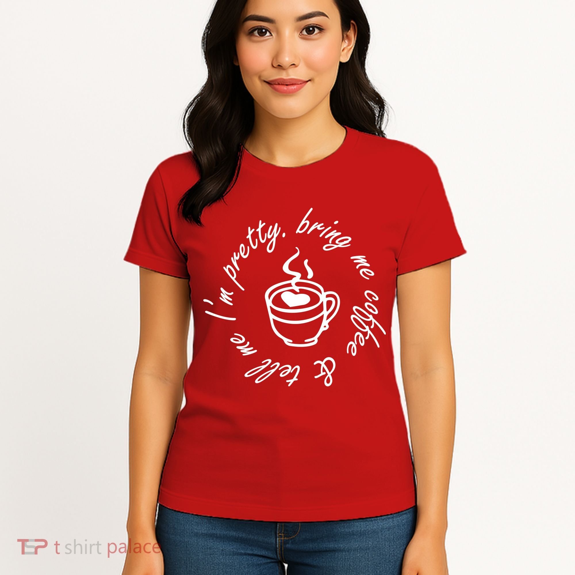 Bring Me Coffee And Tell Me I'm Pretty Women's T-Shirt