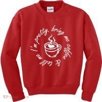 Bring Me Coffee And Tell Me I'm Pretty Kids Sweatshirt thumb 0