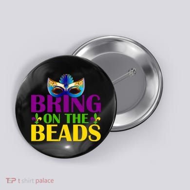 Bring On The Beads Mardi Gras Button