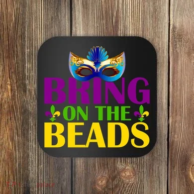 Bring On The Beads Mardi Gras Coaster