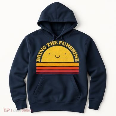 Bring On The Funshine Hoodie