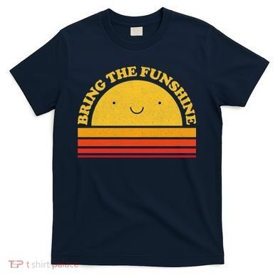 Bring On The Funshine T-Shirt
