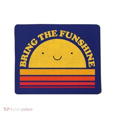 Bring On The Funshine Mousepad