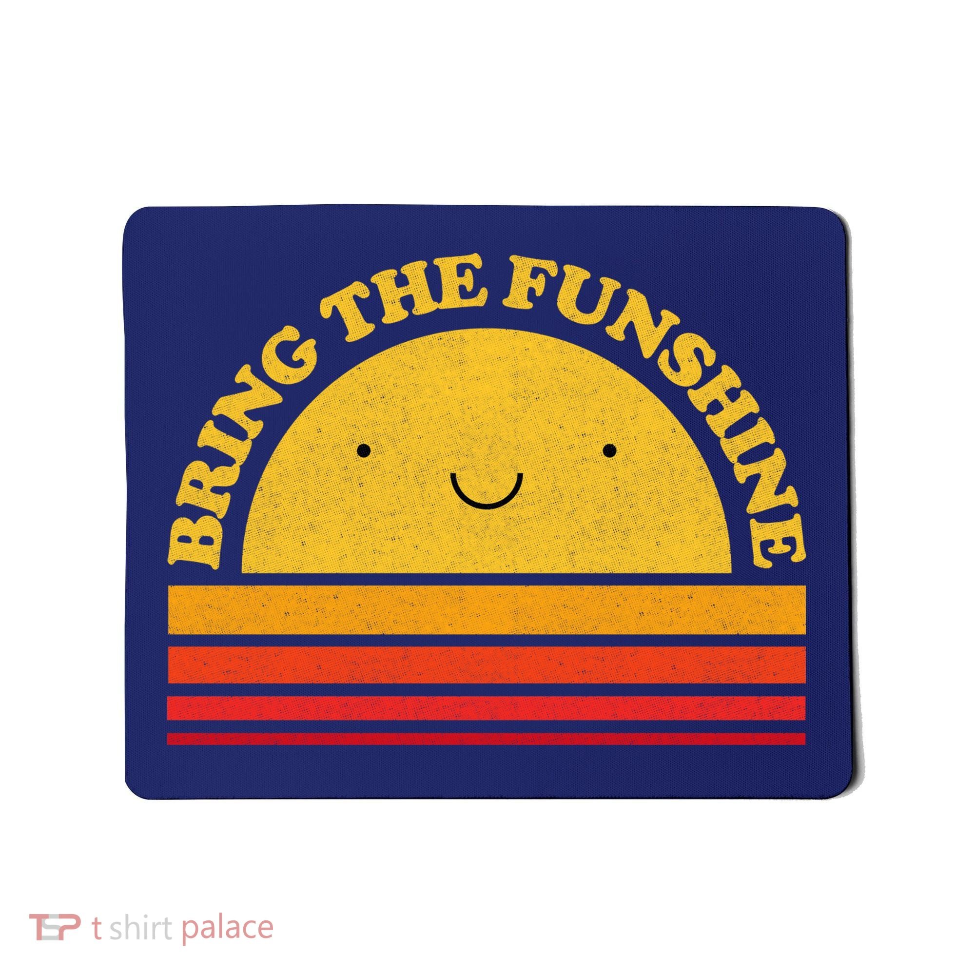 Bring On The Funshine Mousepad