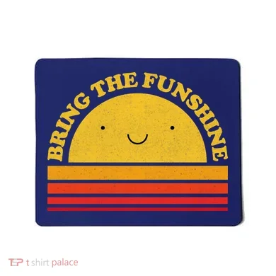 Bring On The Funshine Mousepad