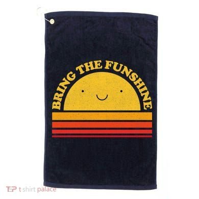 Bring On The Funshine Golf Towel