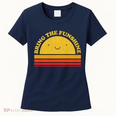 Bring On The Funshine Women's T-Shirt
