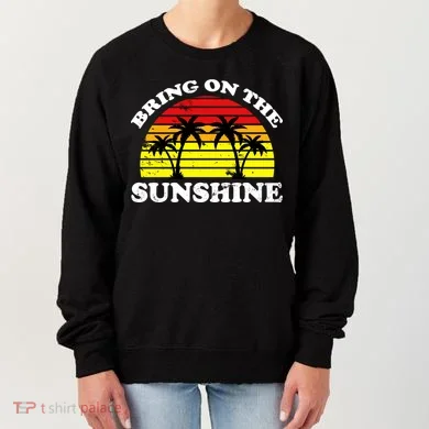 Bring On The Sunshine Women's Sweatshirt