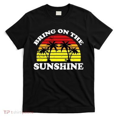 Bring On The Sunshine T-Shirt