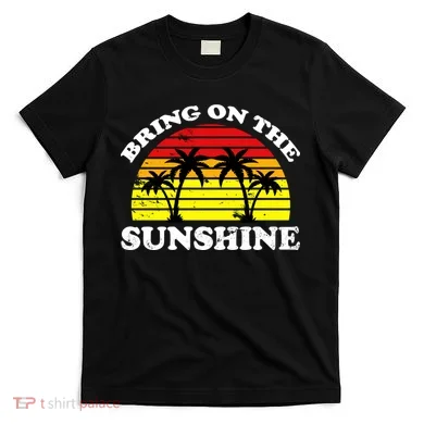 Bring On The Sunshine T-Shirt