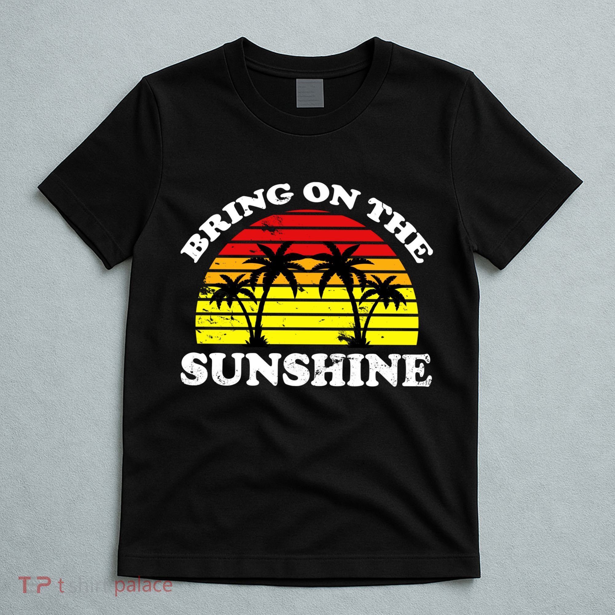 Bring On The Sunshine T-Shirt