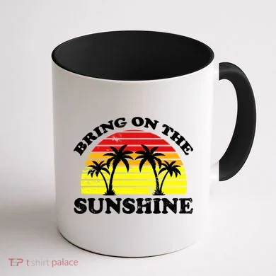 Bring On The Sunshine Coffee Mug back