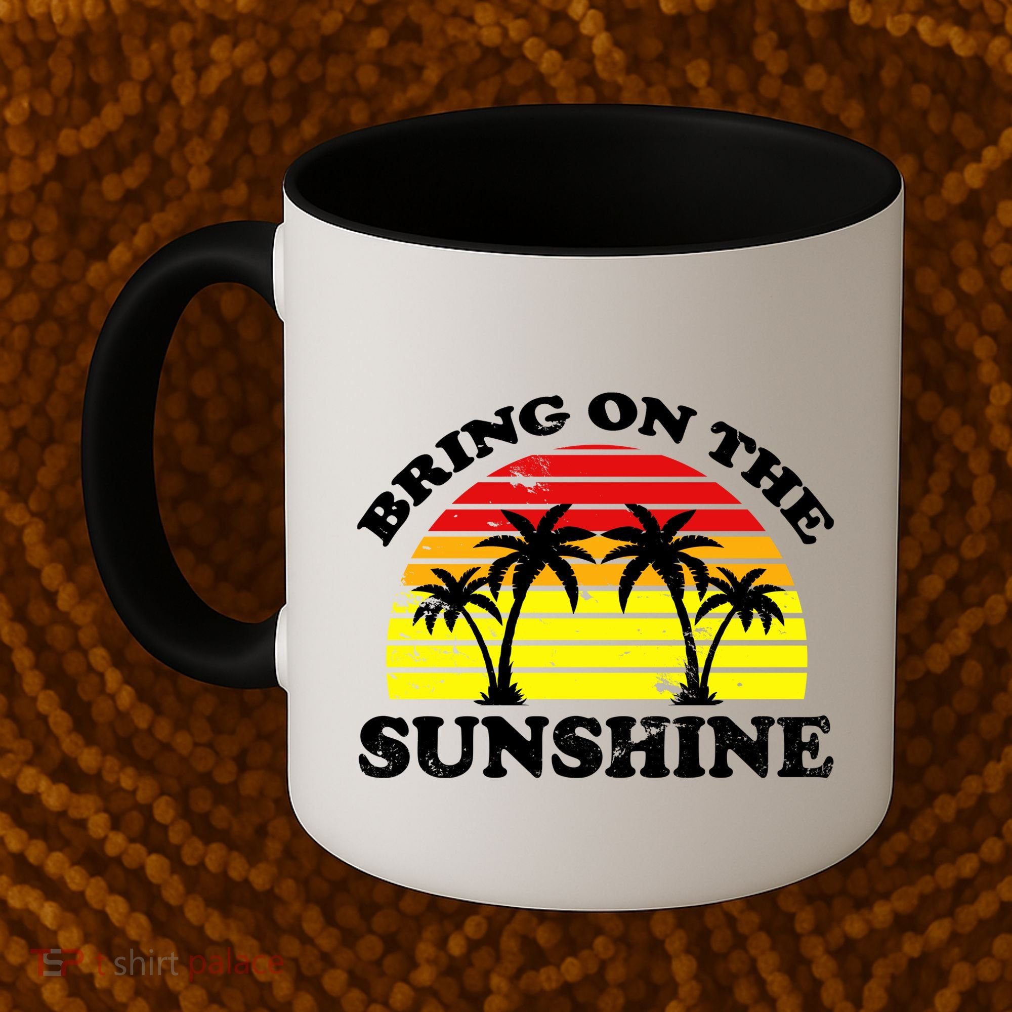 Bring On The Sunshine Coffee Mug