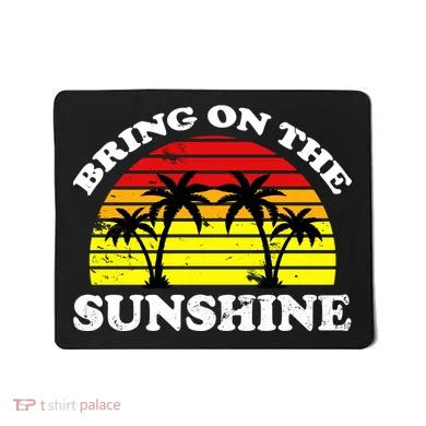 Bring On The Sunshine Mousepad