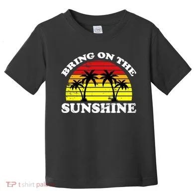 Bring On The Sunshine Toddler T-Shirt