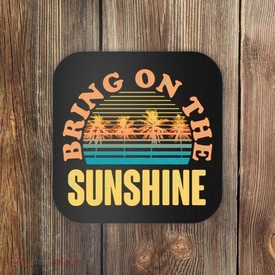 Bring On The Sunshine Tropical Palm Trees Coaster