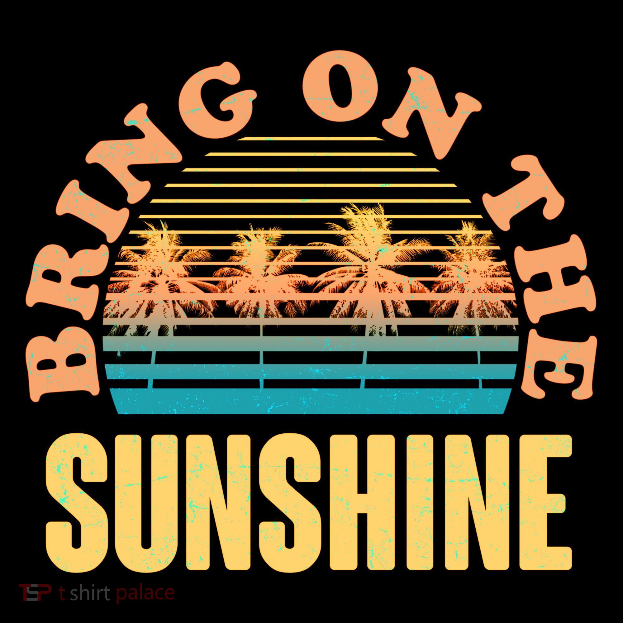 Bring On The Sunshine Tropical Palm Trees Women's T-Shirt