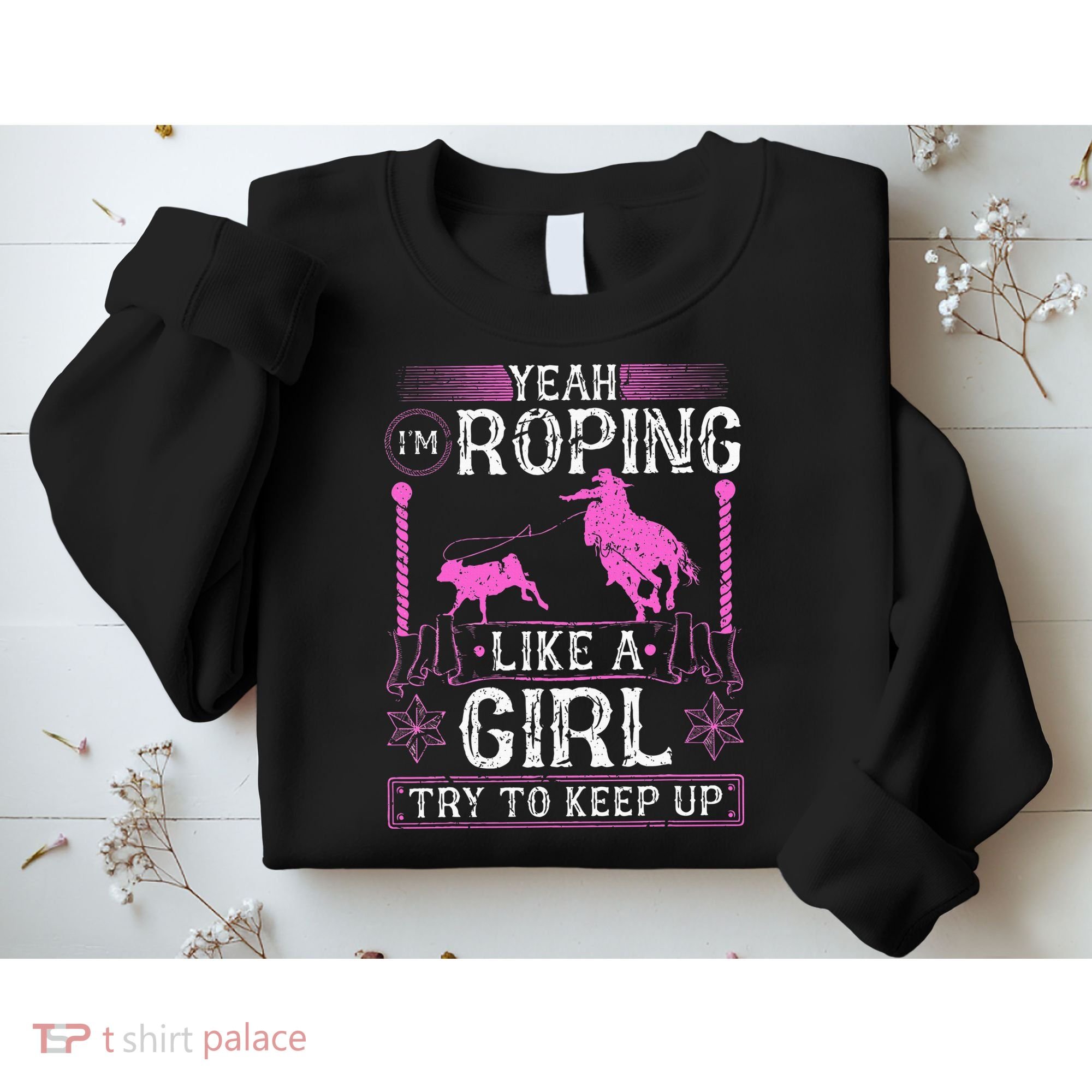 Breakaway Roping Like A Girl Cowgirl Rodeo Calf Roping Sweatshirt