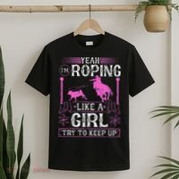 Breakaway Roping Like A Girl Cowgirl Rodeo Calf Roping T-Shirt thumb 2