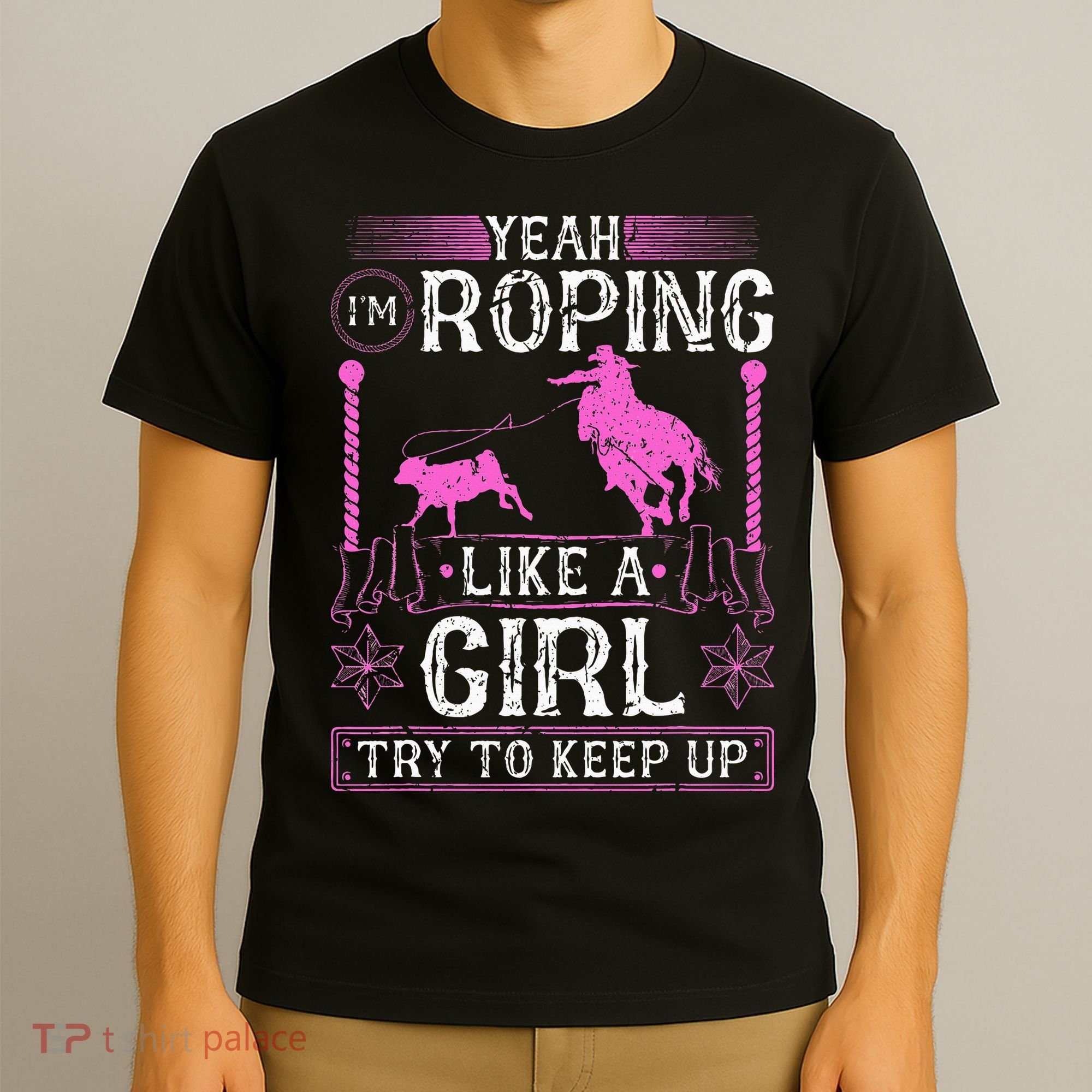 Breakaway Roping Like A Girl Cowgirl Rodeo Calf Roping T-Shirt