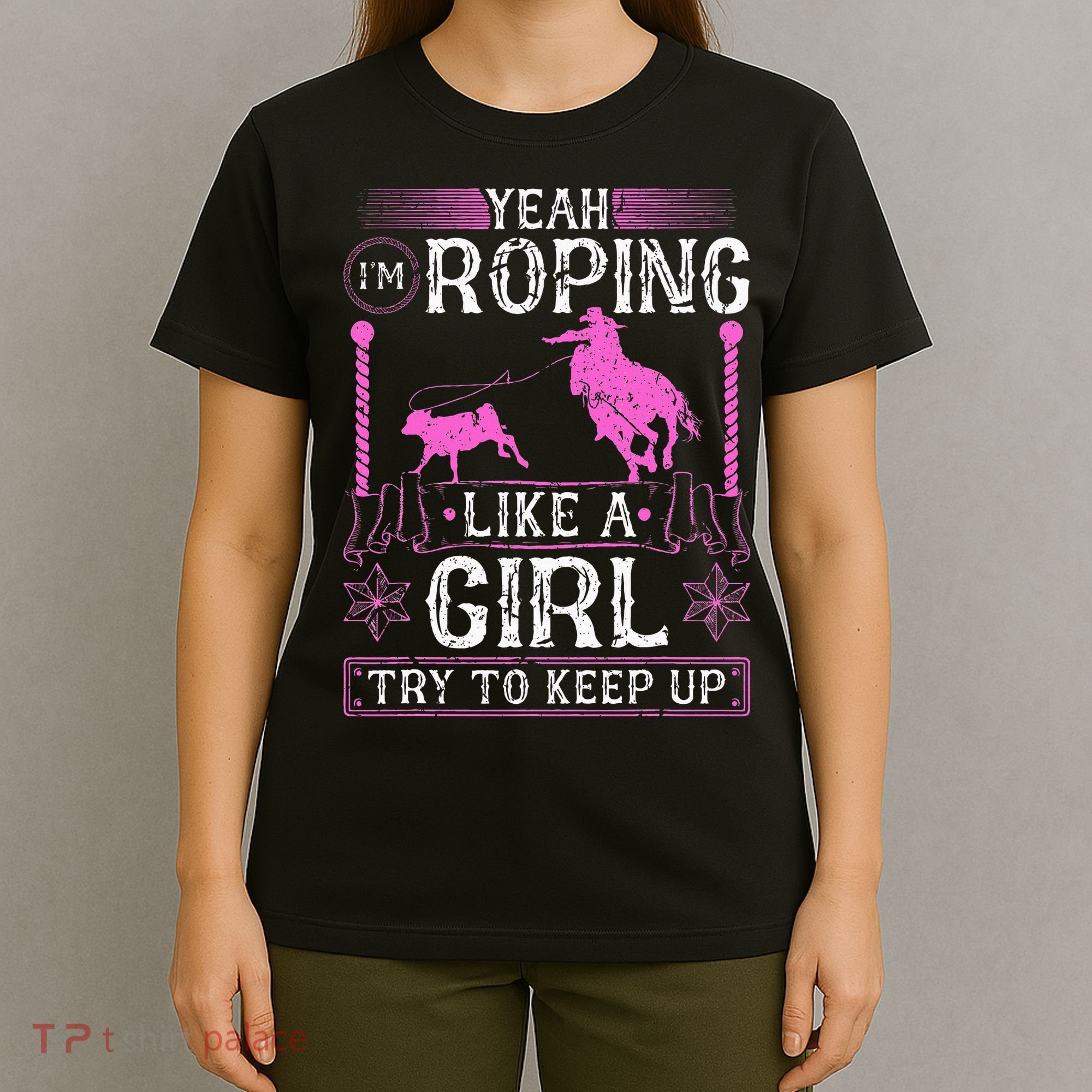 Breakaway Roping Like A Girl Cowgirl Rodeo Calf Roping T-Shirt