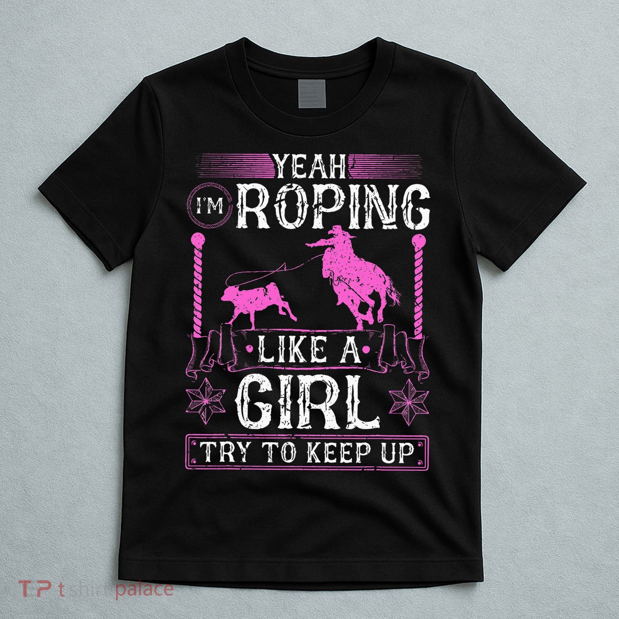 Breakaway Roping Like A Girl Cowgirl Rodeo Calf Roping T-Shirt