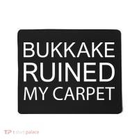 Bukkake Ruined My Carpet Funny Offensive Saying Mousepad thumb 0