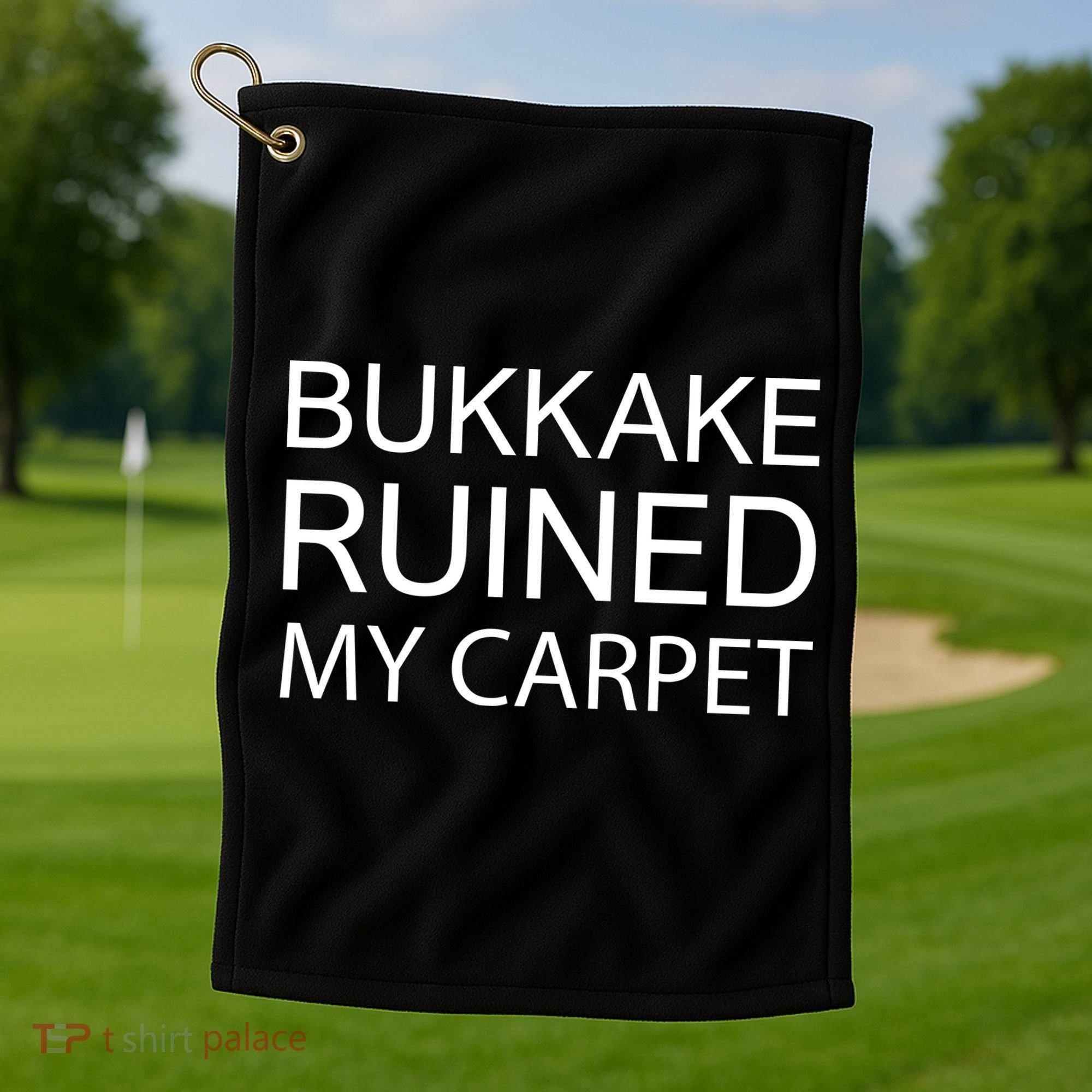 Bukkake Ruined My Carpet Funny Offensive Saying Golf Towel