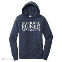Bukkake Ruined My Carpet Funny Offensive Saying. Women's Hoodie thumb 0