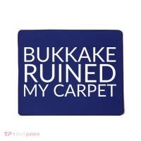 Bukkake Ruined My Carpet Funny Offensive Saying. Mousepad thumb 0