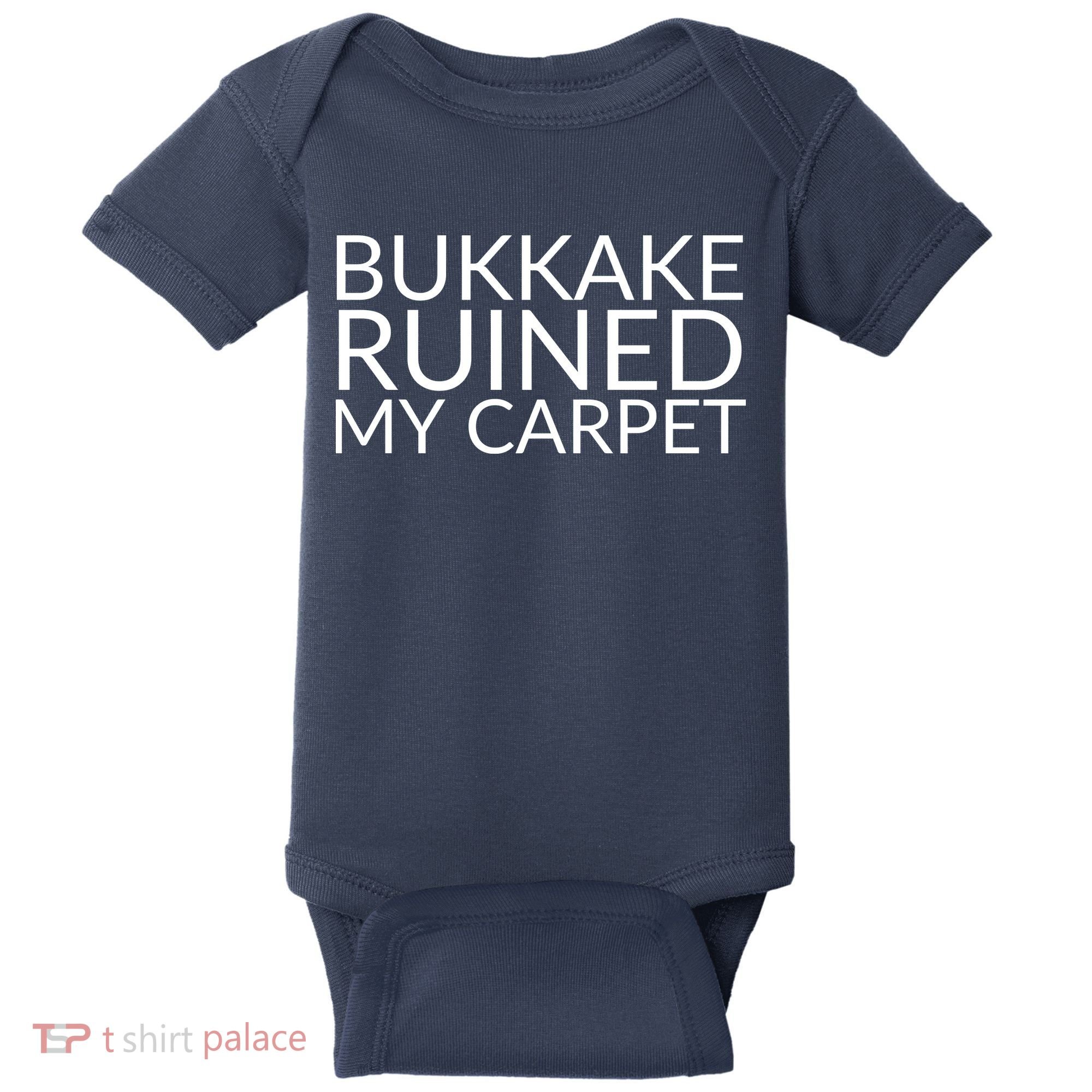 Bukkake Ruined My Carpet Funny Offensive Saying. Baby Bodysuit
