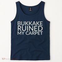 Bukkake Ruined My Carpet Funny Offensive Saying. Tank Top thumb 2