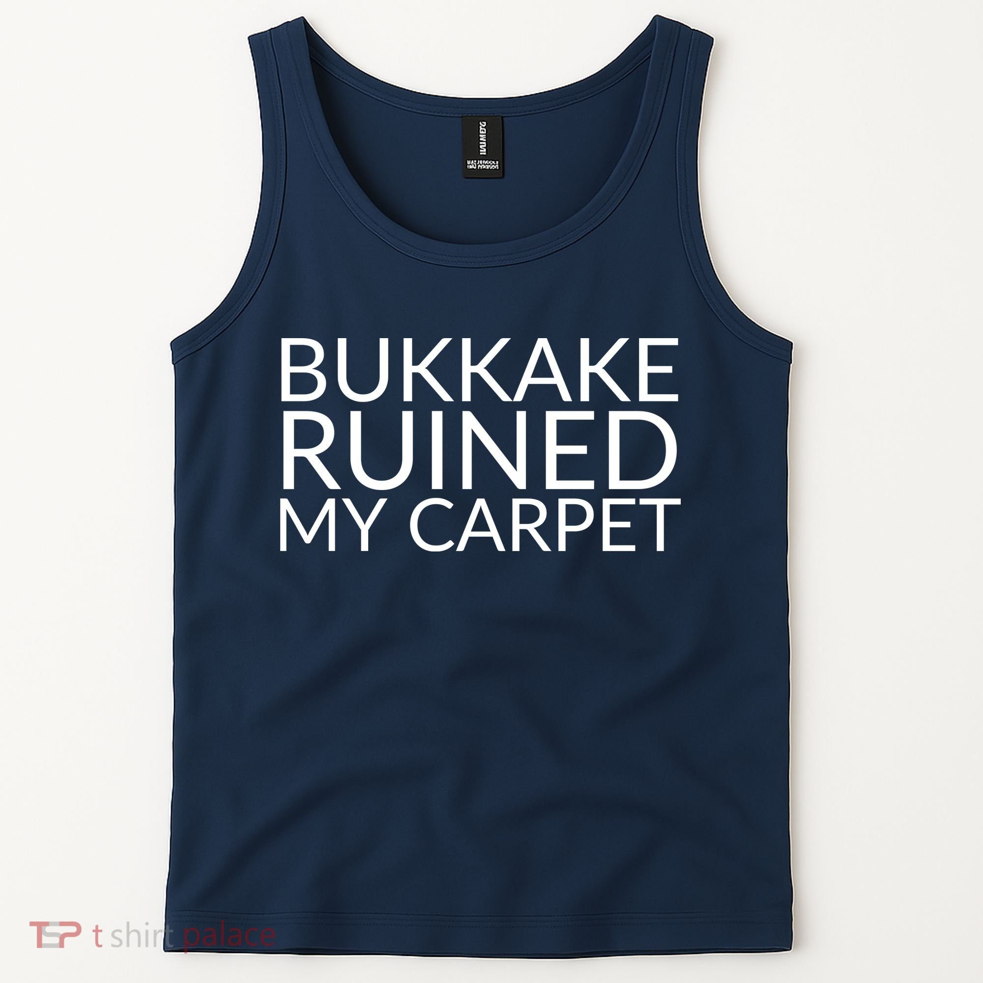 Bukkake Ruined My Carpet Funny Offensive Saying. Tank Top