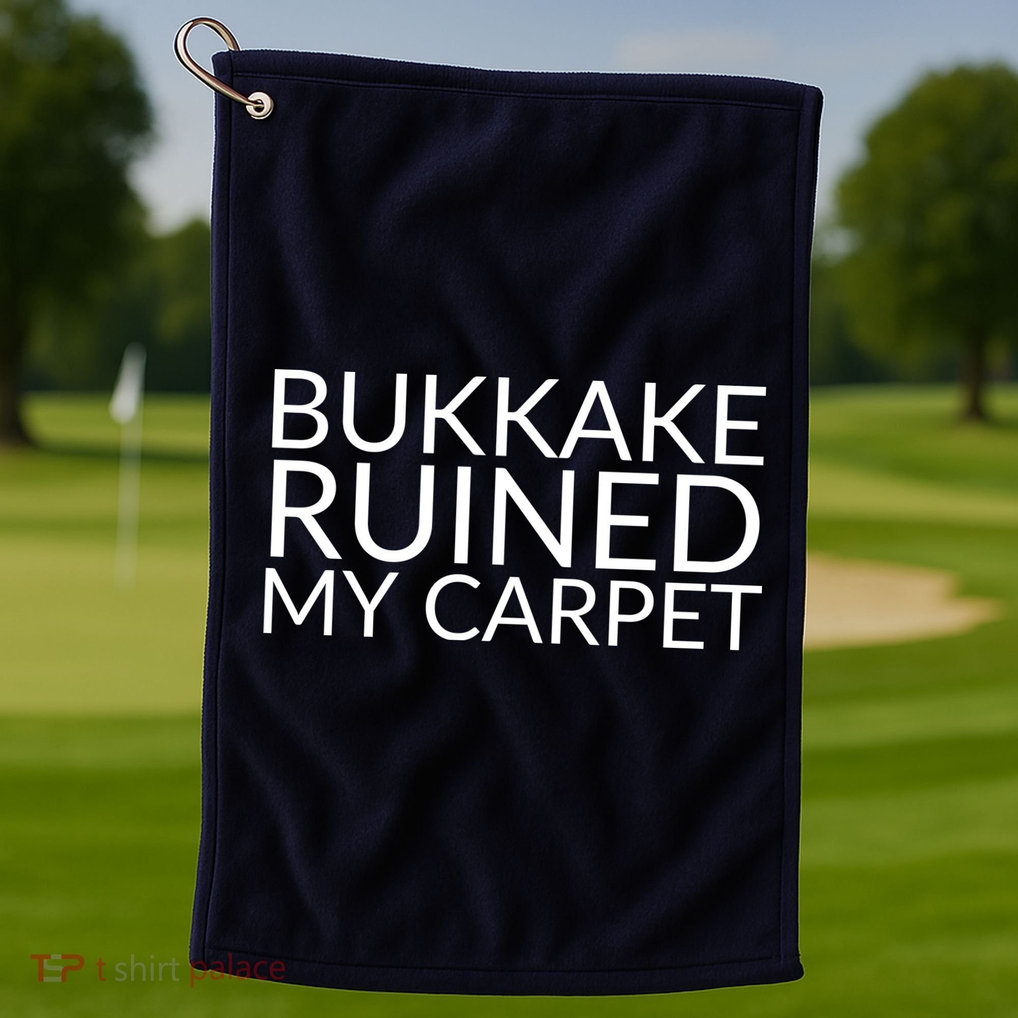 Bukkake Ruined My Carpet Funny Offensive Saying. Golf Towel