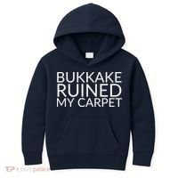 Bukkake Ruined My Carpet Funny Offensive Saying. Kids Hoodie thumb 0