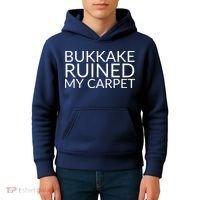 Bukkake Ruined My Carpet Funny Offensive Saying. Kids Hoodie thumb 4