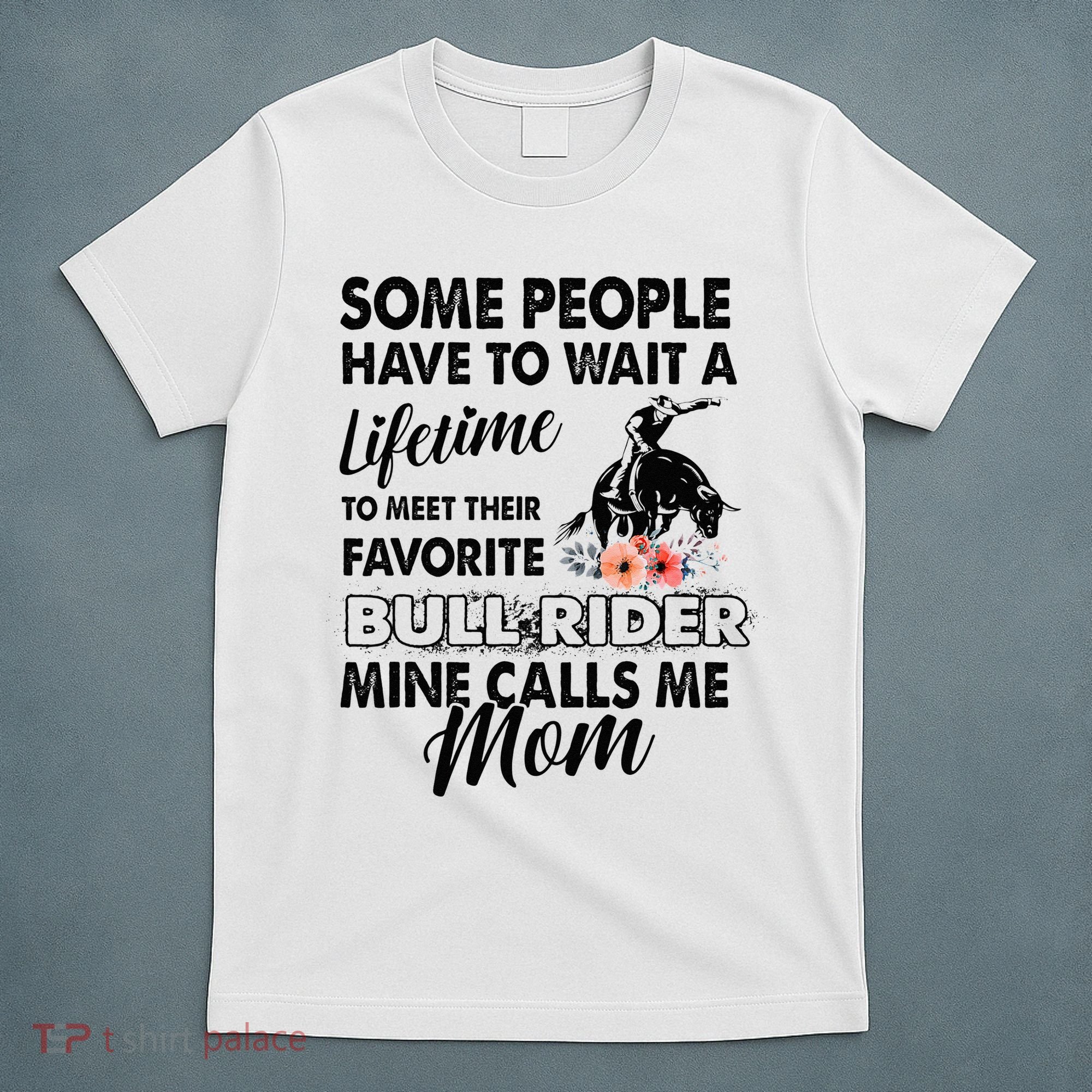 Bull Rider Mom Some People Have To Wait A Lifetime Xmas T-Shirt
