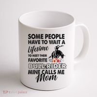 Bull Rider Mom Some People Have To Wait A Lifetime Xmas Coffee Mug thumb 1