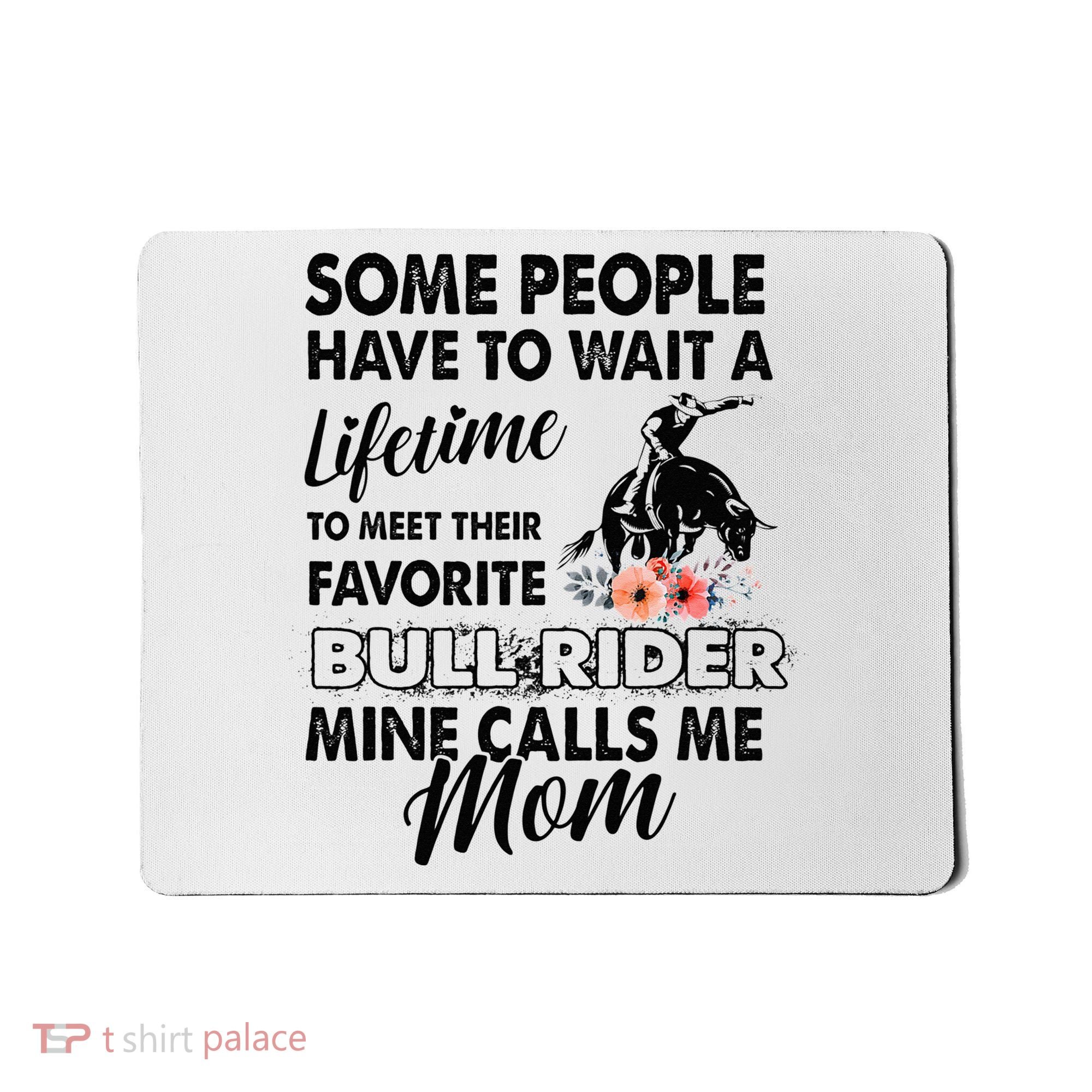 Bull Rider Mom Some People Have To Wait A Lifetime Xmas Mousepad