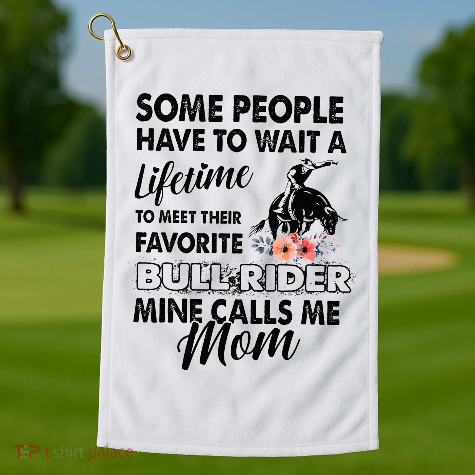 Bull Rider Mom Some People Have To Wait A Lifetime Xmas Golf Towel
