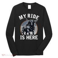 Bull Riding My Ride Is Here Western Cowboy Ranch Rodeo Long Sleeve Shirt thumb 0