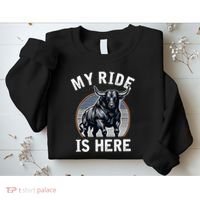 Bull Riding My Ride Is Here Western Cowboy Ranch Rodeo Sweatshirt thumb 2
