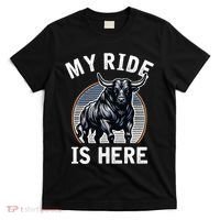Bull Riding My Ride Is Here Western Cowboy Ranch Rodeo T-Shirt thumb 0