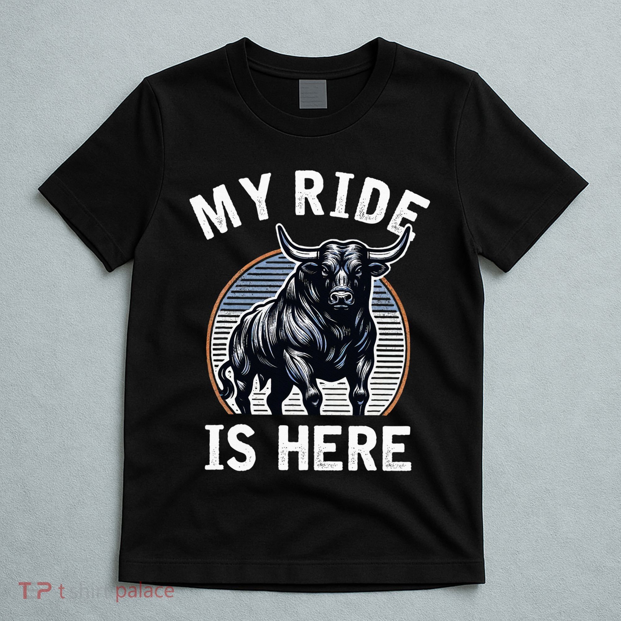 Bull Riding My Ride Is Here Western Cowboy Ranch Rodeo T-Shirt